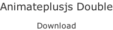 Animateplusjs Double  Download