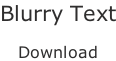 Blurry Text  Download
